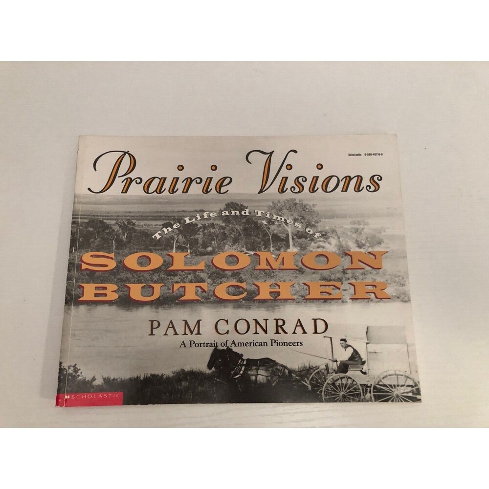 Prairie Visions The Life and Times of Solomon Butcher